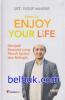 How to Enjoy Your Life: Menjadi Manusia yang Penuh Syukur dan Bahagia